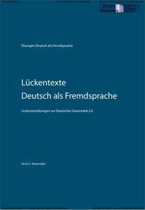 Lückentexte Deutsch als Fremdsprache - Lückentextübungen zur Deutschen Grammatik 2.0